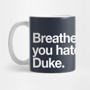 Breathe if you hate Duke Mug